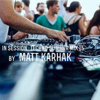 In Session : Techno Summer Mix #1 2015 - 06 By Matt Karhak by Haimm Heer