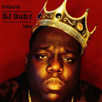 The Notorious B.I.G. Tribute Mix DJ Dubz by DJ Dubz