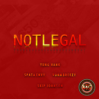 Yung Hank x Spata Envy x Skip Johnson x Vonn Breezy - Not Legal (Prod. LexLuger & Andreonbeat) by Envy Music Group