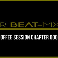 DR BEAT-MX7 - COFFEE SESSION CHAPTER 0003 by DR BEAT-MX7