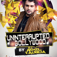 Uninterrupted Bollywood Vol.1 (136mins) 2014-15 By DJ Akhil Talreja by DJ Akhil Talreja