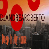 Deep In My House Radioshow (Jun 08 2015) by Andrea Roberto