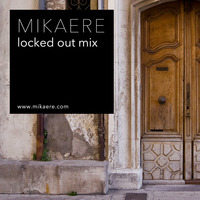 Mikaere - Locked Out Mix by Mikaere