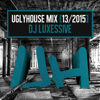 DJ LUXESSIVE - UGLYHOUSE MIX [13/2015] by UGLYHOUSE