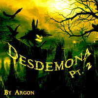 Desdemona Pt. 2 by Argon