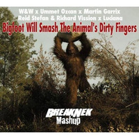 Bigfoot Will Smash The Animal's Dirty Fingers (BreakNek Mashup) **FREE DOWNLOAD** by BreakNek