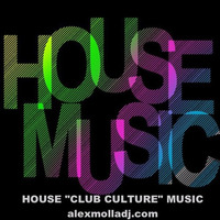 House  Club Culture Music Episode 3 2016 Radio by Alex Molla DJ - AM Music Culture