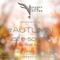 Franky Flow Invites... Episode #009 - "#Autumn" - B-South in the Mix by Franky Flow Invites...
