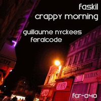Faskil - Crappy Morning (Original Mix) by Faskil