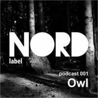 Nord Label Podcast 001 By Owl by Nord Label