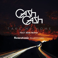 Take Me Home (Neurotoxic MashHouse) by Neurotoxic