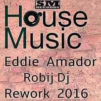 Robij Dj  Feat. Eddie Amador - House music Rework 2016 by Masuli Robij Roberto