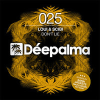 Loui & Scibi - Don't Lie (Hot Sand Remix) by Déepalma Records