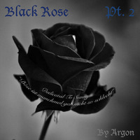 Black Rose Pt. 2 by Argon