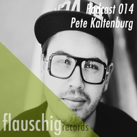 Flauschig Records Podcast 014: Pete Kaltenburg by Flauschig Records