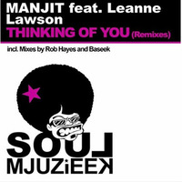 Manjit feat. Leanne Lawson - Thinking of you (Baseek Remix)[Soul Mjuzieek] by BASEEK