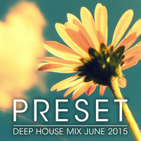 Deep House Mix June 2015 by Preset