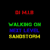 Walking On Next Level Sandstorm by DJ M.i.B