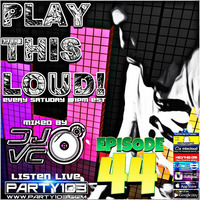 DJ VC - Play This Loud! Episode 44 (Party 103) by Dj VC