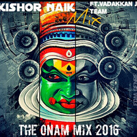 The Onam Mix 2016 Kishor Naik Ft.Vadkkan JO & Team by KSHNA