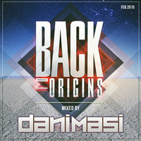 Dani Masi - Back To Origins (DJ Mix - February 2015) by Dani Masi