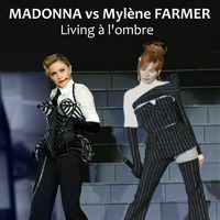 Madonna VS Mylène Farmer - Living à l'ombre by Ligério