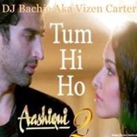 Tum Hi Ho - Aashiqui 2 - (Vizen Carter Mix) by Vizen Carter
