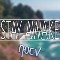 Stay Awake by Noc.V