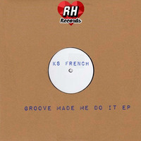 KS French - Groove Made Me Do It[Clip] by KS French [FKR&RH Records]