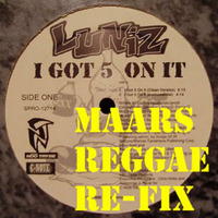 Luniz- I Got 5 On It (Maars Reggae Re-Fix) by DJ MAARS