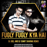 DJ Joel & DJ Sumit Sharma - Fugly Fugly  (Remix) by DJ Joel