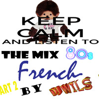 THE MIX 80 FRENCH PART 2 by DJ WILS ! by DJ WILS !