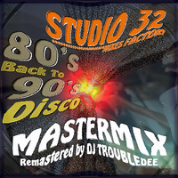MASTERMIX Vol 2 *Back to DISCO* 80s 90s STUDIO32 Digital Remastered by DJ TroubleDee by DJ TroubleDee