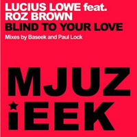 Lucius Lowe feat. Roz Brown - Blind to your love (Baseek Remix) [Mjuzieek Digital] by BASEEK