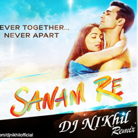 Sanam Re (Arijit Singh) - Dj NIKhil by Dj Nikhil Gatlewar