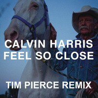Calvin Harris - Feel So Close (Tim Pierce Remix) by Tim Pierce Music