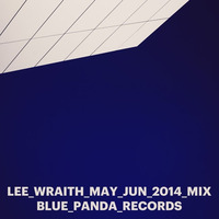 Lee Wraith - May / Jun 2014 Mix - Blue Panda Records by lee_w_blue_panda_recs