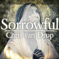 Chris van Drop - sorrowful (ElectricDaddies RMX) by Chris van Drop (official)