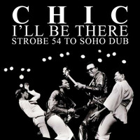 Chic feat Nile Rogers - I'll Be There (Strobe From 54 To Soho Dub) OFFICIAL by Strobe