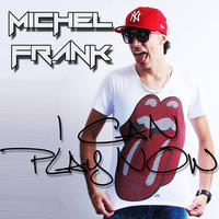 Michel Frank - I Can Play Now (2014) by Dj Michel Frank