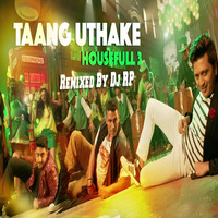 Taang Uthake (Remix) - DJ RP by DeejayRp