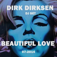 Dirk Dirksen - Beautiful Love (DJ-SET) 07-2014 by Dirk Dirksen