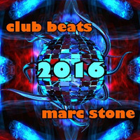 Dj Marc Stone - Club Beats 2016 by Dj Marc Stone