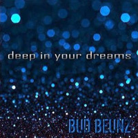 DEEP IN YOUR DREAMS by bud beunz