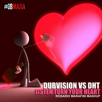 Dubvision vs DHT - Listen Turn Your Hearth (Rosario Marafini Mashup) by Rosario Marafini DeeJay