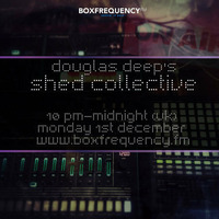 Douglas Deep's Radio Show #10 01/12/14 - Mixed Bag by Douglas Deep's Shed Collective