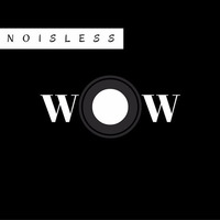 Noisless - Wow (Original Mix) by Noisless