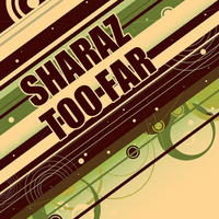 Sharaz &quot;Too Far&quot; (Original Nite Sky Mix) by Sharaz