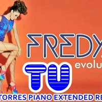 TU-FREDYA (DJ TORRES PIANO EXTENDED REMIX) by DJ TORRES