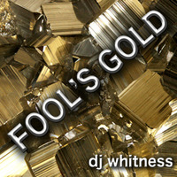 Fool's Gold (April 2015) by Whitness